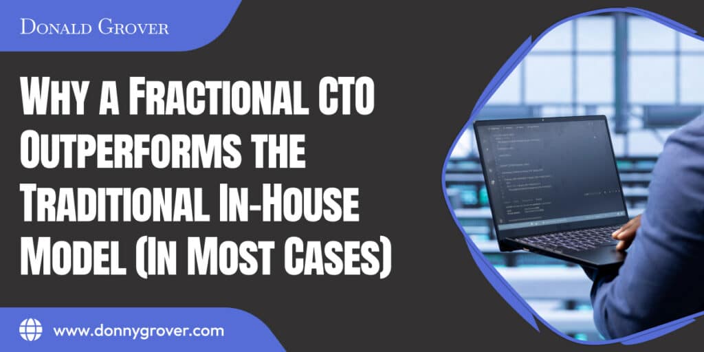 💡 Why a Fractional CTO Outperforms the Traditional In-House Model (In Most Cases)